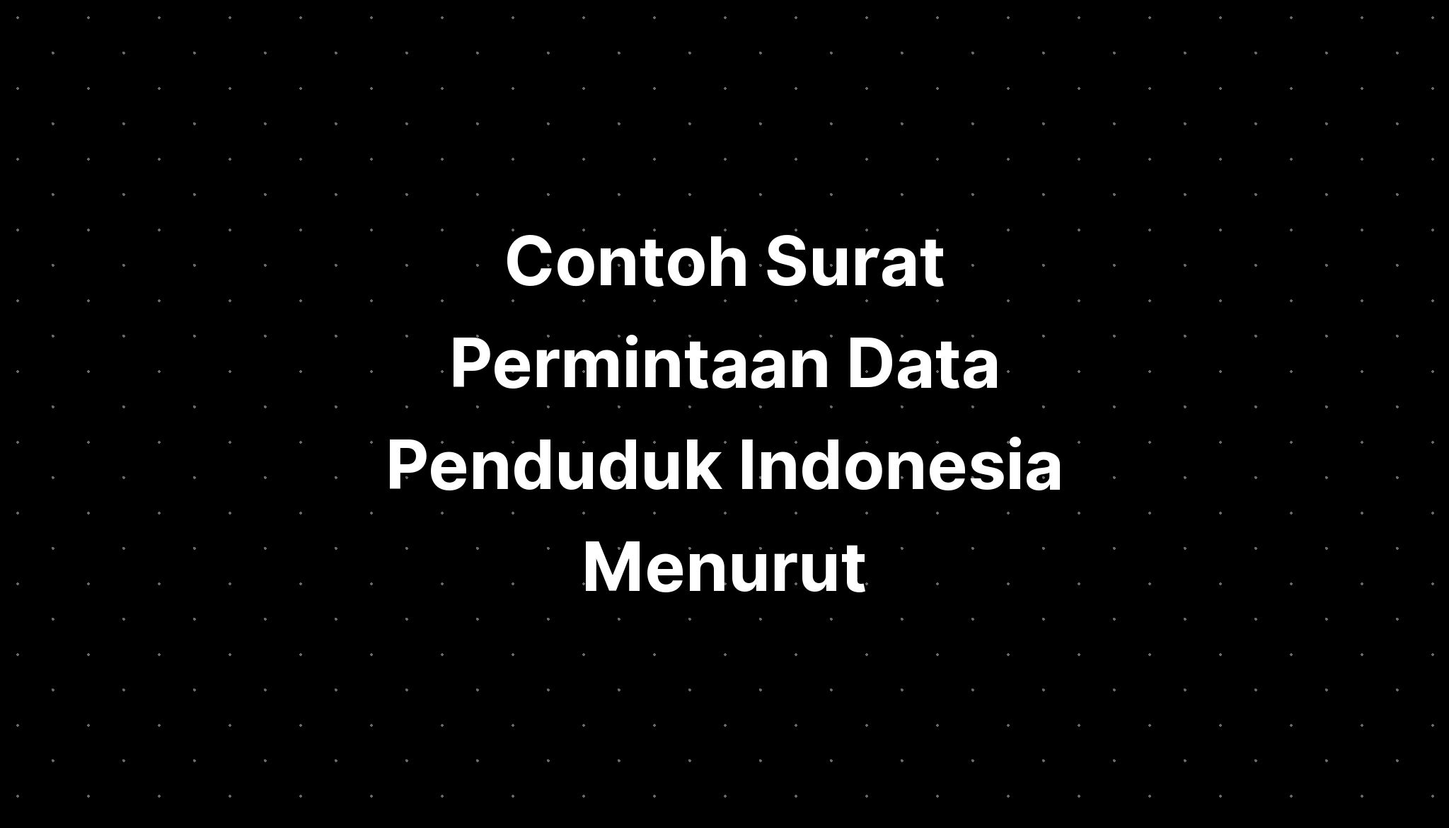 Contoh Surat Permintaan Data Penduduk Indonesia Menurut IMAGESEE